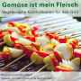 Gemüse ist mein Fleisch: Vegetarische Köstlichkeiten für den Grill