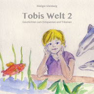 Tobis Welt 2: Geschichten zum Entspannen und Träumen