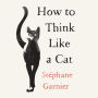 How to Think Like a Cat