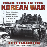 High Tide in the Korean War: How an Outnumbered American Regiment Defeated the Chinese at the Battle of Chipyong-ni