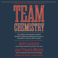 Team Chemistry: 30 Elements for Coaches to Foster Cohesion, Strengthen Communication Skills, and Create a Healthy Sport Culture