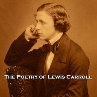 The Poetry of Lewis Carroll: The writer of Alice In Wonderland was an equally talented poet, this anthology shows why he's regarded as one of the masters of word play.