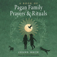 A Book of Pagan Family Prayers and Rituals