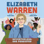 Elizabeth Warren: Nevertheless, She Persisted