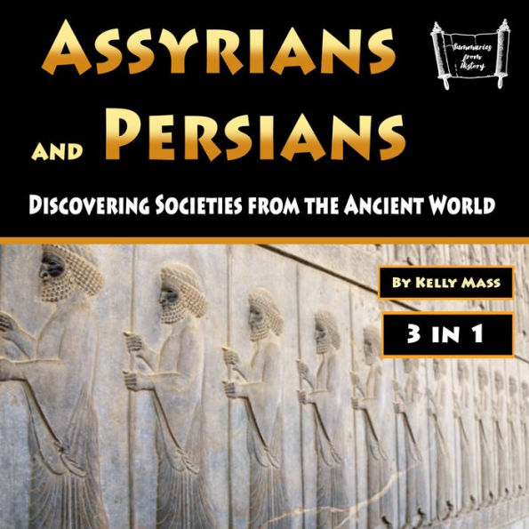 Assyrians and Persians: Discovering Societies from the Ancient World
