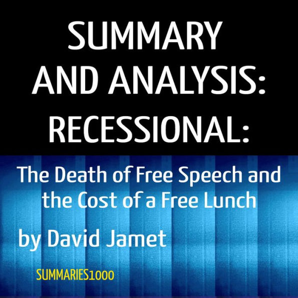 Summary and Analysis: Recessional: The Death of Free Speech and the Cost of a Free Lunch