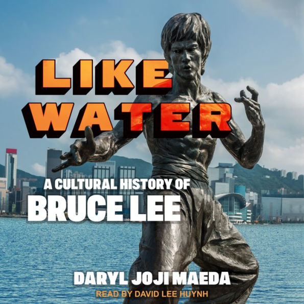 Like Water: A Cultural History of Bruce Lee