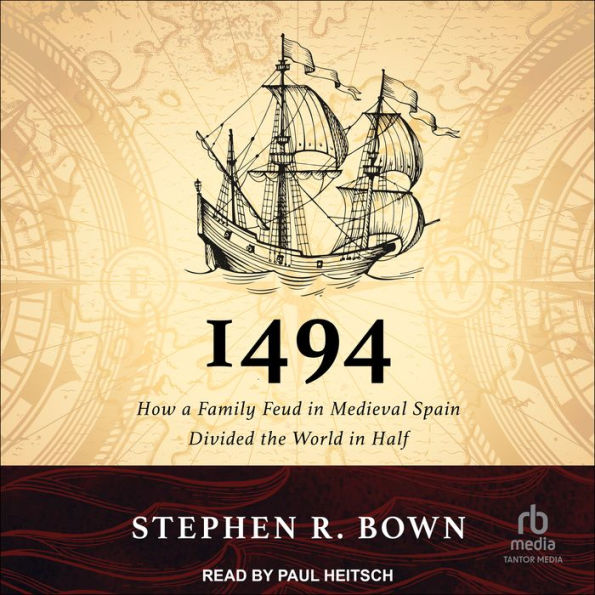 1494: How a Family Feud in Medieval Spain Divided the World in Half