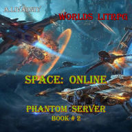 Space: Online (Phantom Server Book#2): Worlds LitRPG