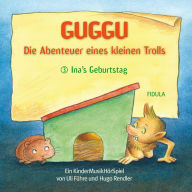 Guggu - Die Abenteuer eines kleinen Trolls: Ina's Geburtstag