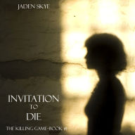Invitation to Die (The Killing Game--Book 1): Digitally narrated using a synthesized voice