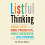 Listful Thinking: Using Lists to Be More Productive, Successful and Less Stressed