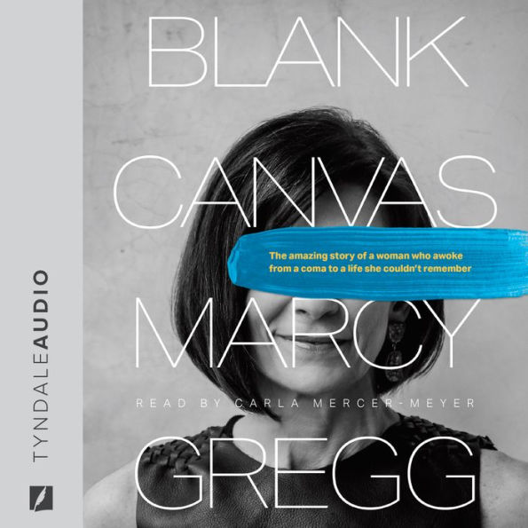 Blank Canvas: The Amazing Story of a Woman Who Awoke from a Coma to a Life She Couldn't Remember
