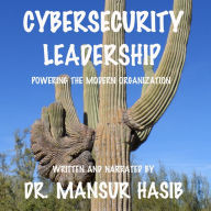 Cybersecurity Leadership: Powering the Modern Organization
