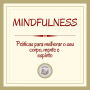 Mindfulness: Práticas para melhorar o seu corpo, mente e espírito