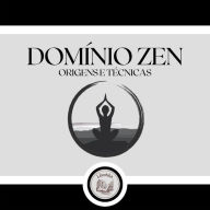 Domínio Zen: Origens e técnicas