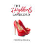 The High Heels Landlord: A step-by-step guide for women to successful real estate investing