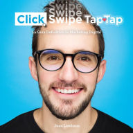 Click Swipe Tap Tap: La guía definitiva de marketing digital