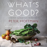 What's Good?: A Memoir in Fourteen Ingredients