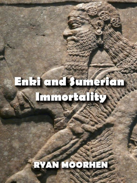 Enki and Sumerian Immortality: Ancient Mythology that has Cultivated Humanity