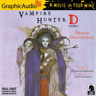 Vampire Hunter D: Volume 3 - Demon Deathchase: Vampire Hunter D 3: Dramatized Adaptation