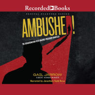 Ambushed!: The Assassination Plot Against President Garfield