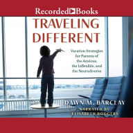 Traveling Different: Vacation Strategies for Parents of the Anxious, the Inflexible, and the Neurodiverse