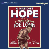 A Nation's Hope: The Story of Boxing Legend Joe Louis