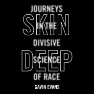 Skin Deep: Journeys in the Divisive Science of Race