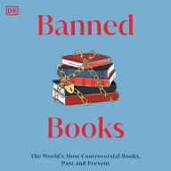 Banned Books: The World's Most Controversial Books, Past, and Present