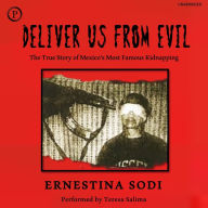 Deliver Us from Evil: The True Story of Mexico's Most Famous Kidnapping