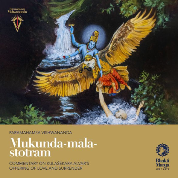 Mukunda-m¿l¿-stotram: Commentary on Kula¿ekhara Alvar's Offering of Love and Surrender