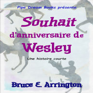 Souhait d'anniversaire de Wesley (French Edition)