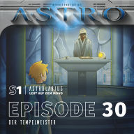 ASTRO S1 - Episode 30 - Der Tempelmeister