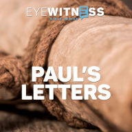 Eyewitness Bible Series: Paul's Letters
