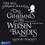 Das Geheimnis des weißen Bandes: Der neue Sherlock Holmes (Abridged)