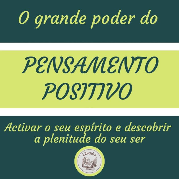 Qual é o verdadeiro poder do pensamento positivo