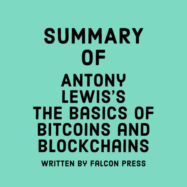 antony lewis the basics of bitcoins and blockchains