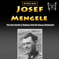 Josef Mengele: The Chief Doctor at Birkenau Who Did Human Experiments
