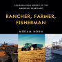 Rancher, Farmer, Fisherman: Conservation Heroes of the American Heartland