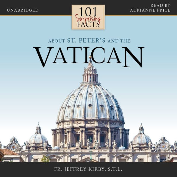 101 Surprising Facts About St. Peters and the Vatican