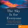 The Sky Is for Everyone: Women Astronomers in Their Own Words