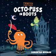 Twisted Fairy Tales: Octo-Puss in Boots