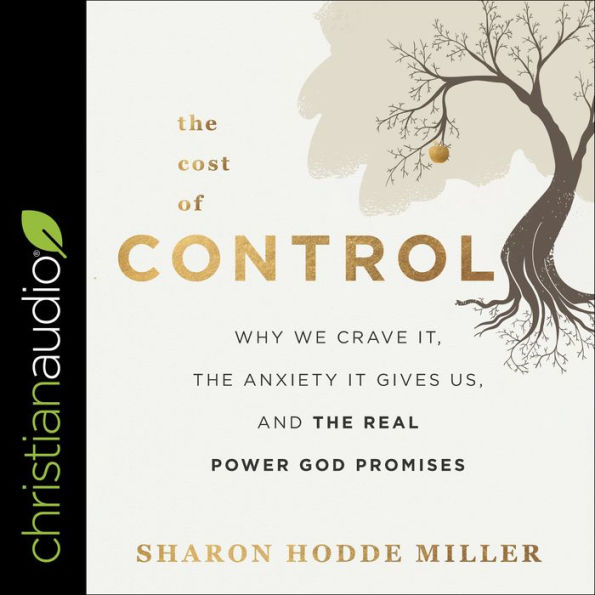 The Cost of Control: Why We Crave It, the Anxiety It Gives Us, and the Real Power God Promises