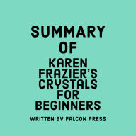 Summary of Karen Frazier's Crystals for Beginners