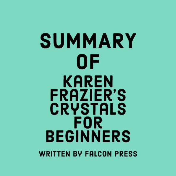 Summary of Karen Frazier's Crystals for Beginners