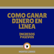 Como Ganar Dinero en Línea - Ingresos Pasivos