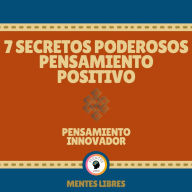 7 Secretos Poderosos Pensamiento Positivo - Pensamiento Innovador