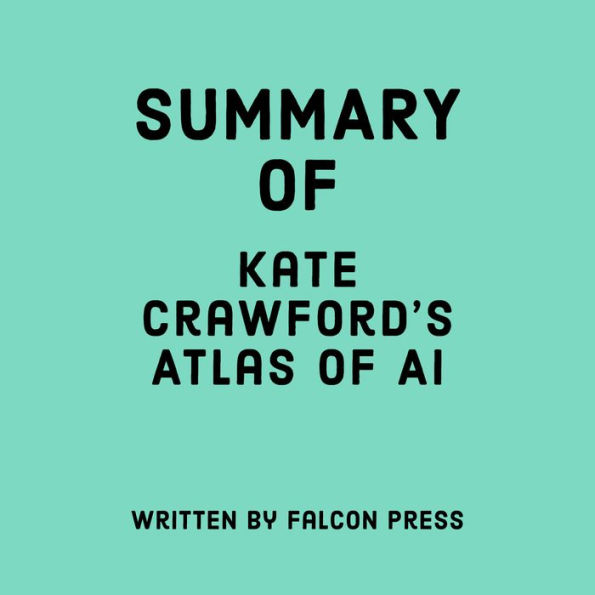 Summary of Kate Crawford's Atlas of AI