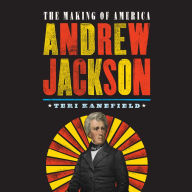 Andrew Jackson: The Making of America